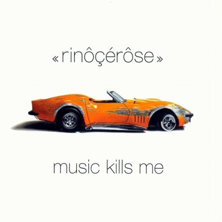 CD - Rinôçérôse - Music Kills Me