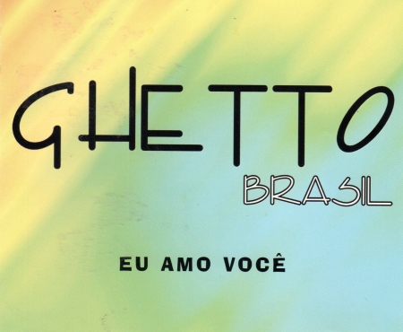 CD - Ghetto Brasil - Eu Amo Voce