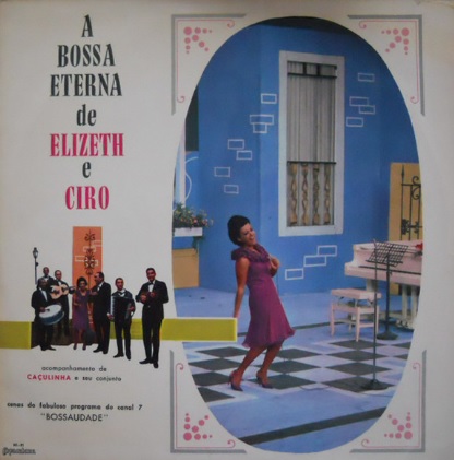 Elizeth Cardoso ‎– A Bossa Eterna de Elizeth e Ciro (Álbum)