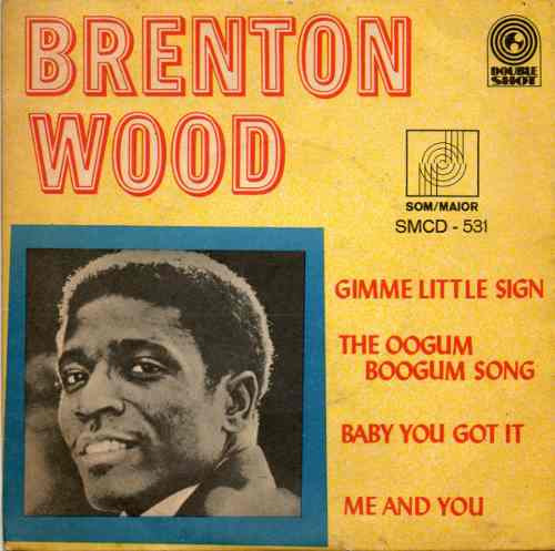 Brenton Wood ‎– Gimme Little Sign (Compacto)