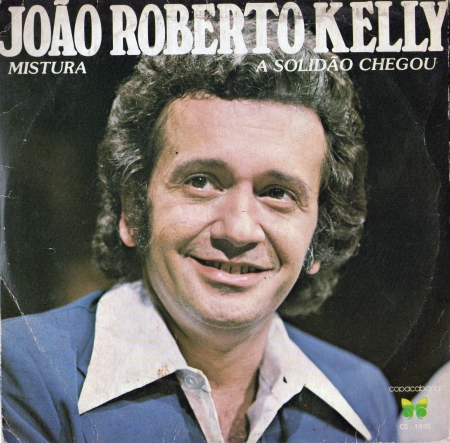 João Roberto Kelly ‎– Mistura / A Solidão Chegou (Compacto)
