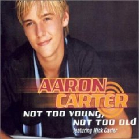 CD - Aaron Carter - Not Too Young, Not Too Old (SINGLE)