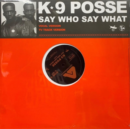 K-9 Posse ‎– Say Who Say  (Single)