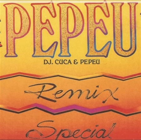 Pepeu - Remix Special (D.J. Cuca & Pepeu) (Single)