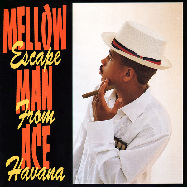  Mellow Man Ace – Escape From Havana (Álbum)