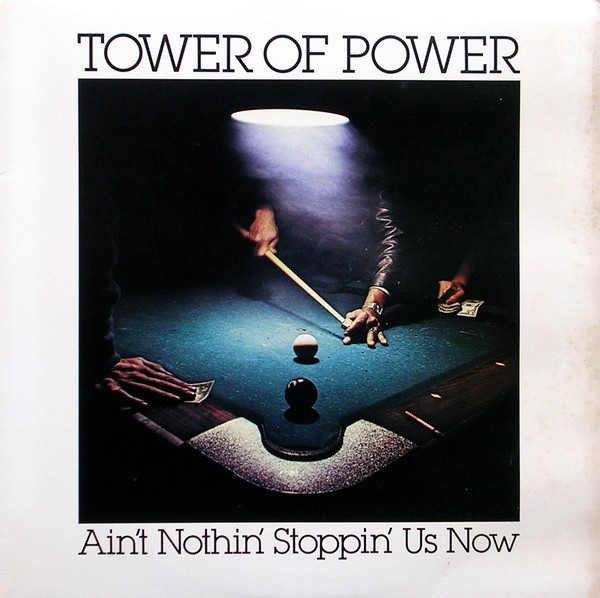 Tower of Power ‎– Ain't Nothin' Stoppin' Us Now (Álbum)