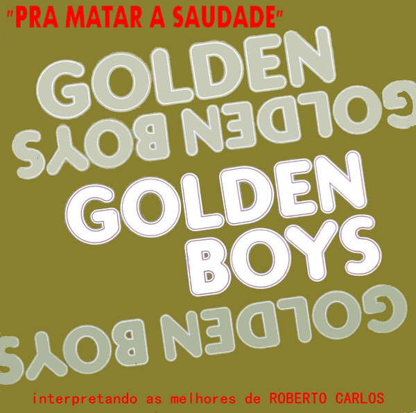 Golden Boys ‎– Pra Matar a Saudade (Compacto)
