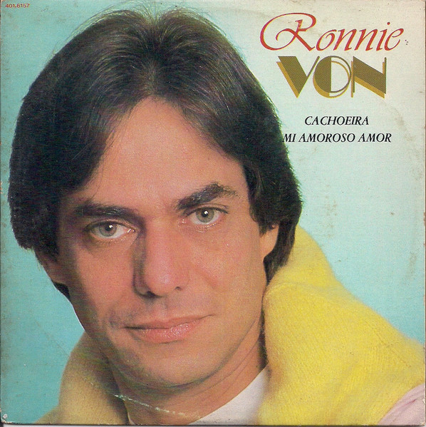 Ronnie Von - Cachoeira / Mi Amoroso Amor (Compacto)