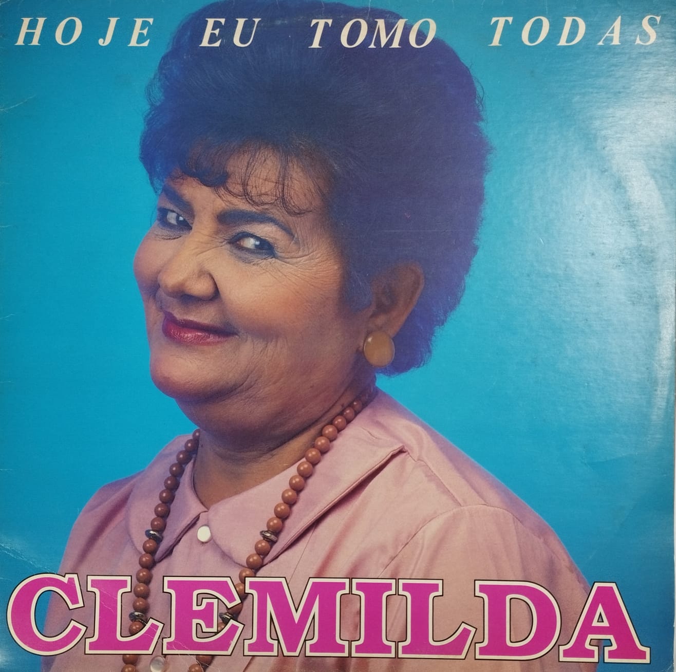 Clemilda - Hoje Eu Tomo Todas (Álbum)