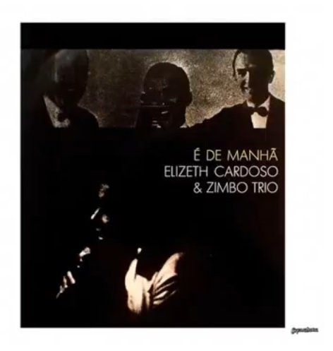 Elizeth Cardoso & Zimbo Trio ‎– É de Manhã (Álbum)